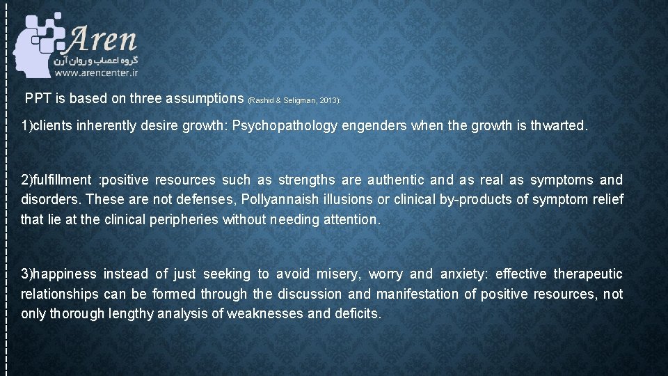 PPT is based on three assumptions (Rashid & Seligman, 2013): 1)clients inherently desire PPT is based on three assumptions (Rashid & Seligman, 2013): 1)clients inherently desire
