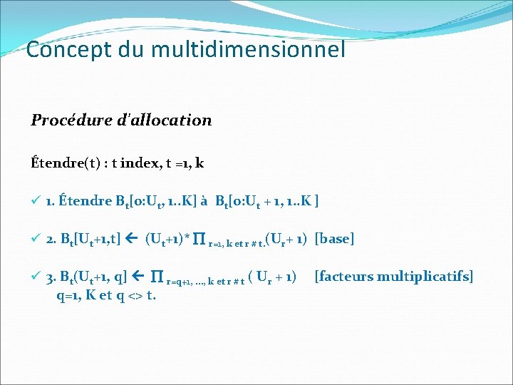 Concept du multidimensionnel Procédure d'allocation Étendre(t) : t index, t =1, k ü 1.