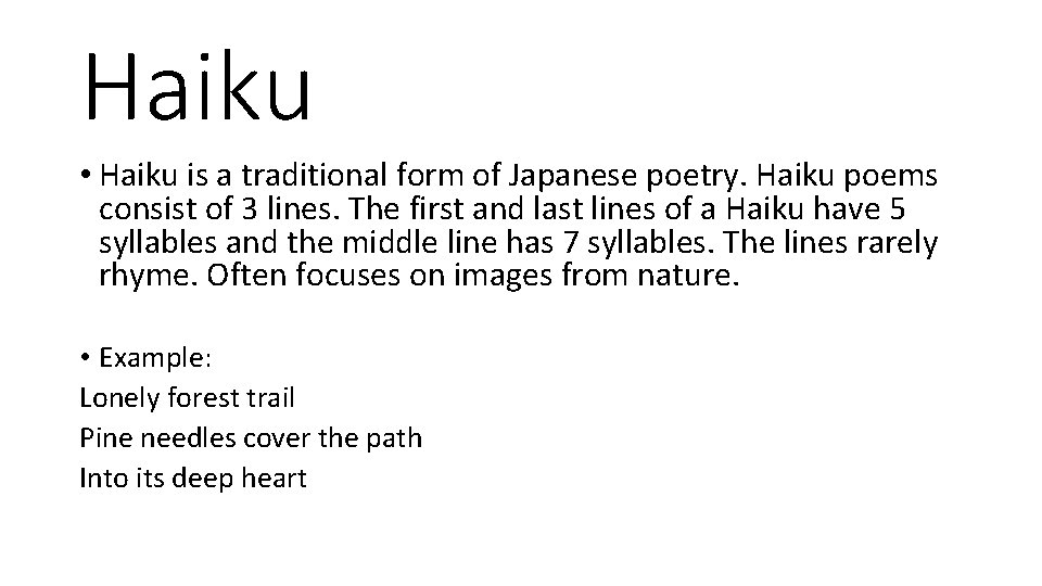 Haiku • Haiku is a traditional form of Japanese poetry. Haiku poems consist of
