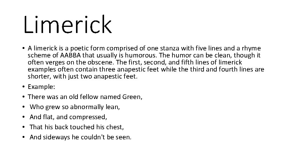 Limerick • A limerick is a poetic form comprised of one stanza with five