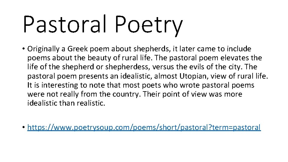 Pastoral Poetry • Originally a Greek poem about shepherds, it later came to include