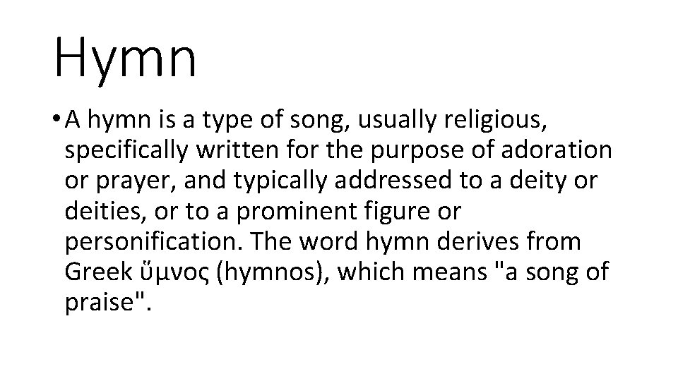 Hymn • A hymn is a type of song, usually religious, specifically written for