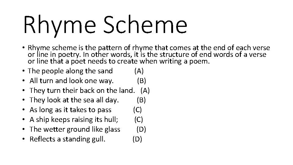 Rhyme Scheme • Rhyme scheme is the pattern of rhyme that comes at the