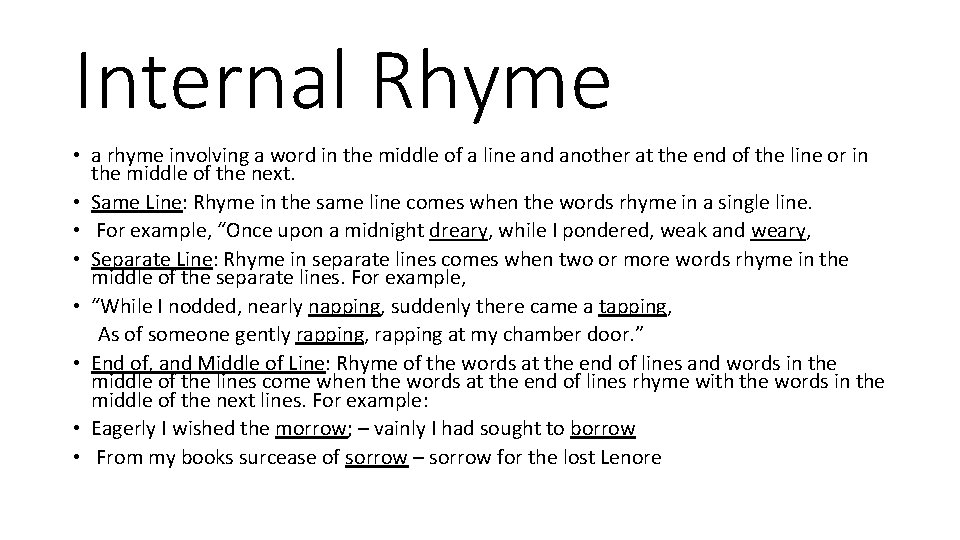 Internal Rhyme • a rhyme involving a word in the middle of a line
