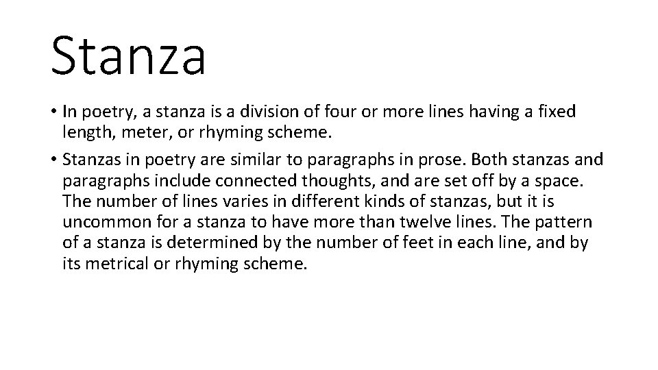 Stanza • In poetry, a stanza is a division of four or more lines