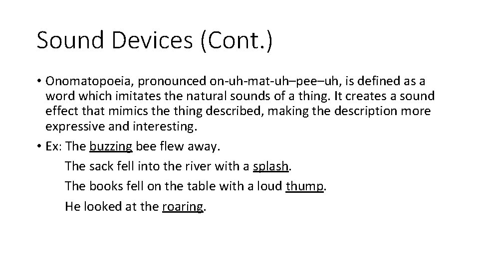 Sound Devices (Cont. ) • Onomatopoeia, pronounced on-uh-mat-uh–pee–uh, is defined as a word which