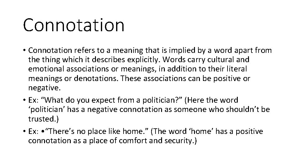 Connotation • Connotation refers to a meaning that is implied by a word apart