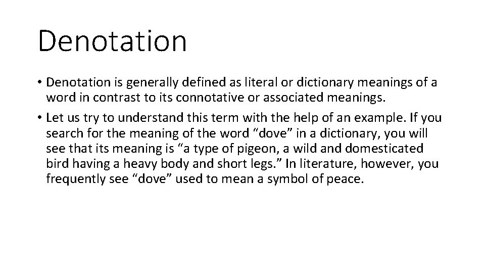 Denotation • Denotation is generally defined as literal or dictionary meanings of a word