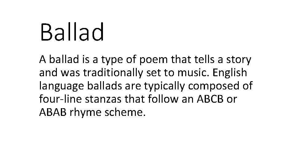 Ballad A ballad is a type of poem that tells a story and was