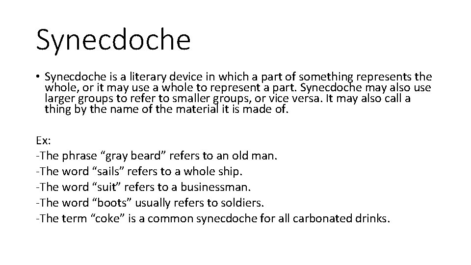 Synecdoche • Synecdoche is a literary device in which a part of something represents