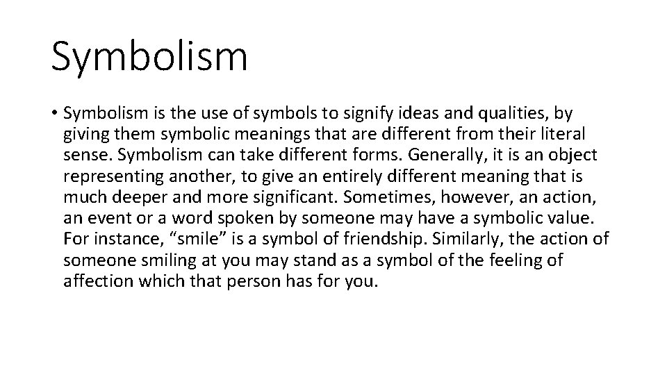 Symbolism • Symbolism is the use of symbols to signify ideas and qualities, by