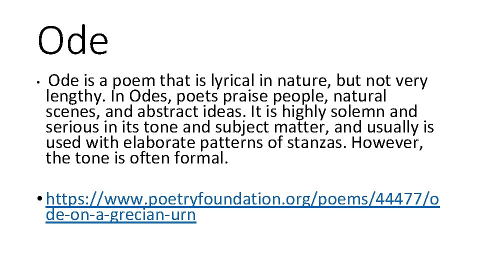 Ode • Ode is a poem that is lyrical in nature, but not very