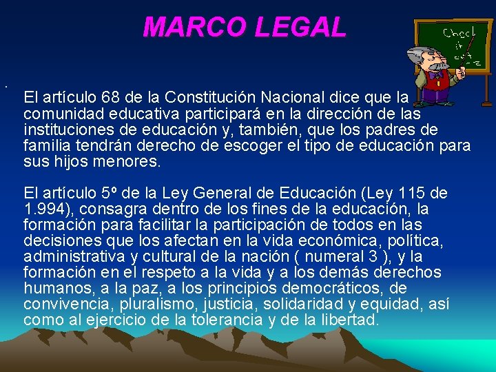 MARCO LEGAL • El artículo 68 de la Constitución Nacional dice que la comunidad