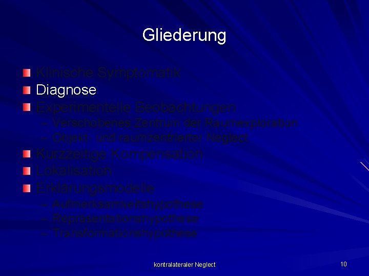 Gliederung Klinische Symptomatik Diagnose Experimentelle Beobachtungen – Verschobenes Zentrum der Raumexploration – Objekt- und