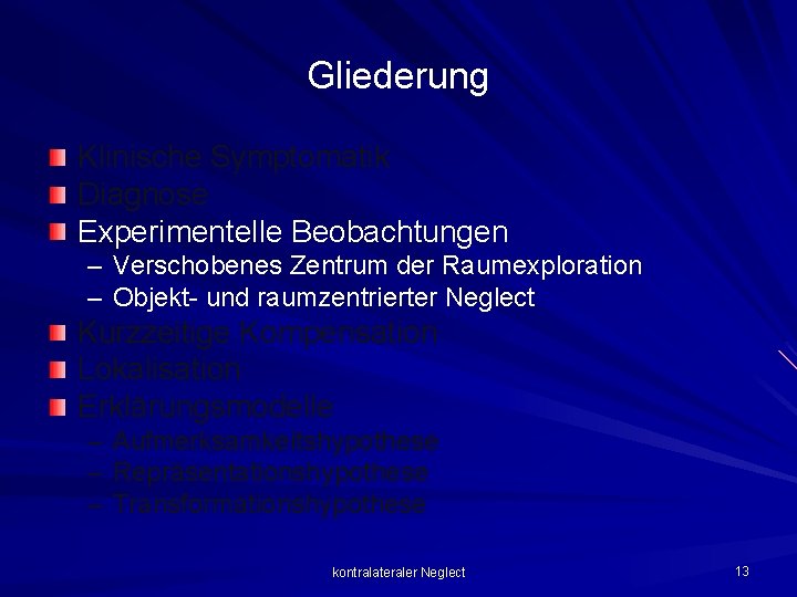 Gliederung Klinische Symptomatik Diagnose Experimentelle Beobachtungen – Verschobenes Zentrum der Raumexploration – Objekt- und