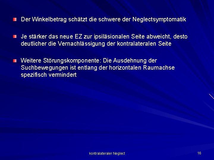 Der Winkelbetrag schätzt die schwere der Neglectsymptomatik Je stärker das neue EZ zur ipsiläsionalen