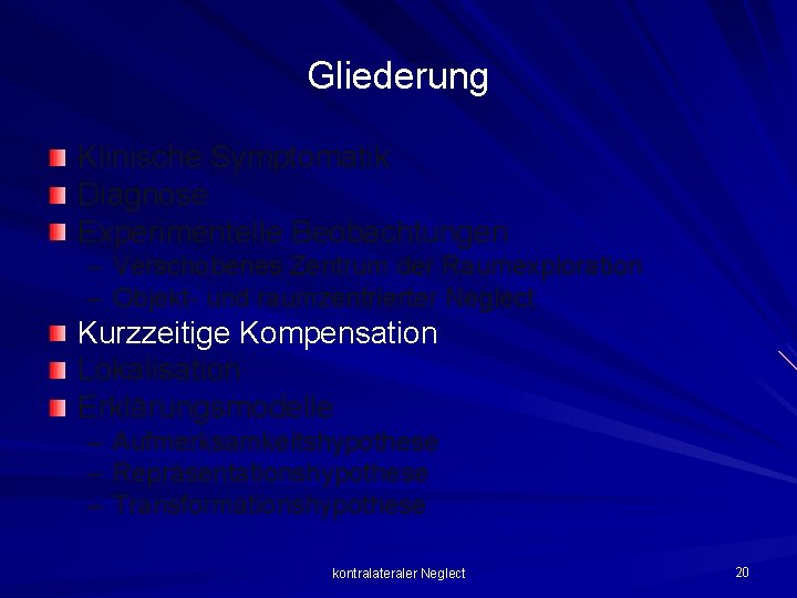 Gliederung Klinische Symptomatik Diagnose Experimentelle Beobachtungen – Verschobenes Zentrum der Raumexploration – Objekt- und Gliederung Klinische Symptomatik Diagnose Experimentelle Beobachtungen – Verschobenes Zentrum der Raumexploration – Objekt- und