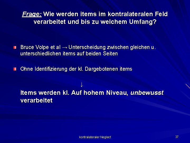 Frage: Wie werden items im kontralateralen Feld verarbeitet und bis zu welchem Umfang? Bruce