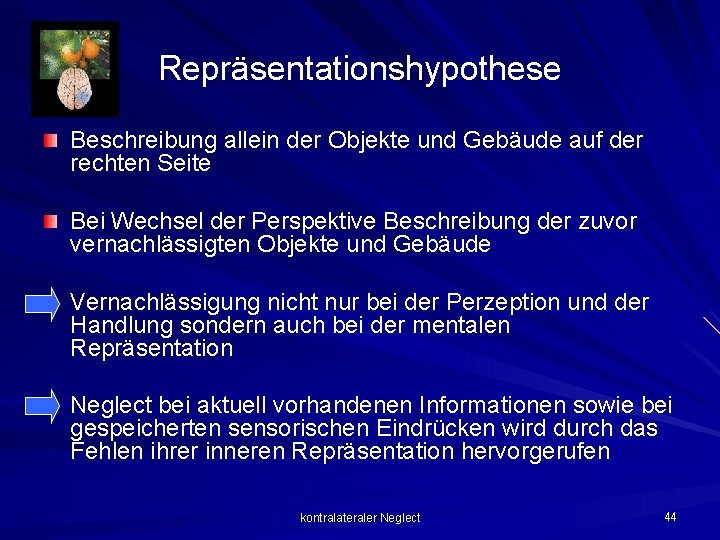 Repräsentationshypothese Beschreibung allein der Objekte und Gebäude auf der rechten Seite Bei Wechsel der