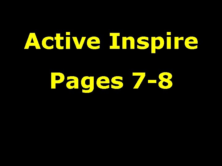 Active Inspire Pages 7 -8 