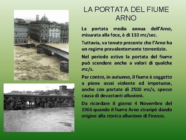 LA PORTATA DEL FIUME ARNO La portata media annua dell’Arno, misurata alla foce, è LA PORTATA DEL FIUME ARNO La portata media annua dell’Arno, misurata alla foce, è