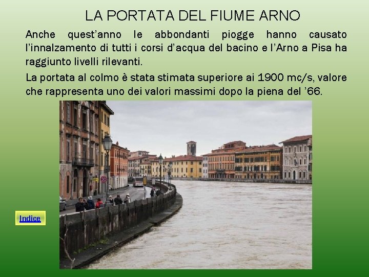 LA PORTATA DEL FIUME ARNO Anche quest’anno le abbondanti piogge hanno causato l’innalzamento di LA PORTATA DEL FIUME ARNO Anche quest’anno le abbondanti piogge hanno causato l’innalzamento di