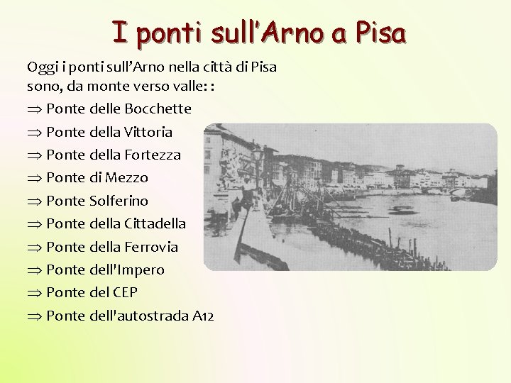 I ponti sull’Arno a Pisa Oggi i ponti sull’Arno nella città di Pisa sono, I ponti sull’Arno a Pisa Oggi i ponti sull’Arno nella città di Pisa sono,