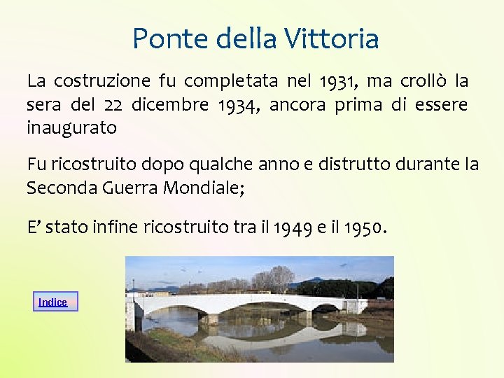 Ponte della Vittoria La costruzione fu completata nel 1931, ma crollò la sera del Ponte della Vittoria La costruzione fu completata nel 1931, ma crollò la sera del