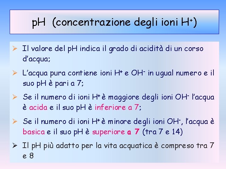 p. H (concentrazione degli ioni H+) Ø Il valore del p. H indica il p. H (concentrazione degli ioni H+) Ø Il valore del p. H indica il