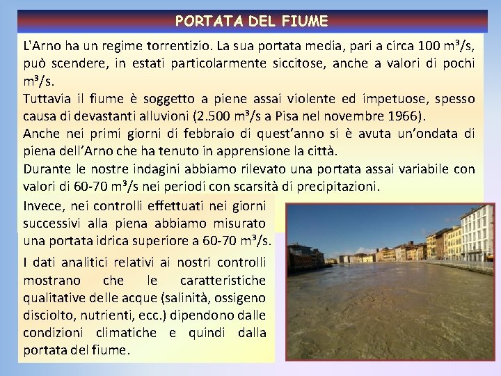 PORTATA DEL FIUME L'Arno ha un regime torrentizio. La sua portata media, pari a PORTATA DEL FIUME L'Arno ha un regime torrentizio. La sua portata media, pari a