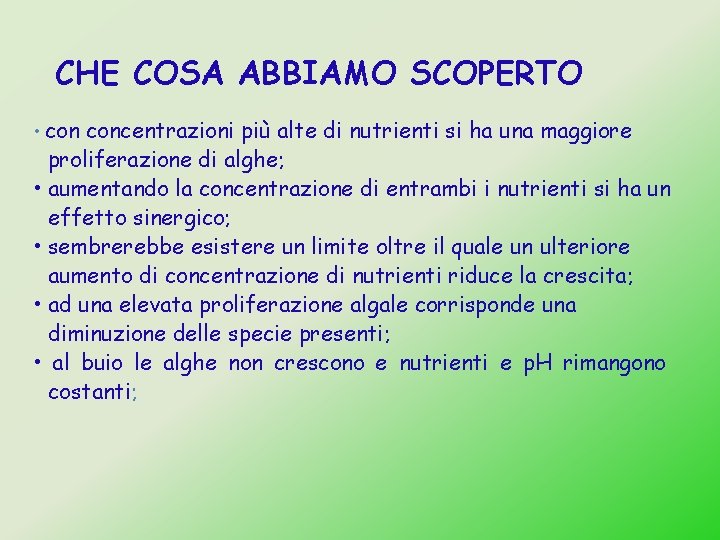 CHE COSA ABBIAMO SCOPERTO • concentrazioni più alte di nutrienti si ha una maggiore CHE COSA ABBIAMO SCOPERTO • concentrazioni più alte di nutrienti si ha una maggiore