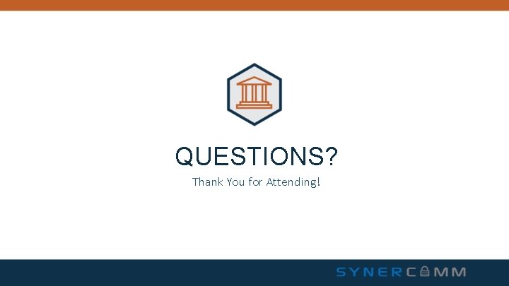 QUESTIONS? Thank You for Attending! QUESTIONS? Thank You for Attending!