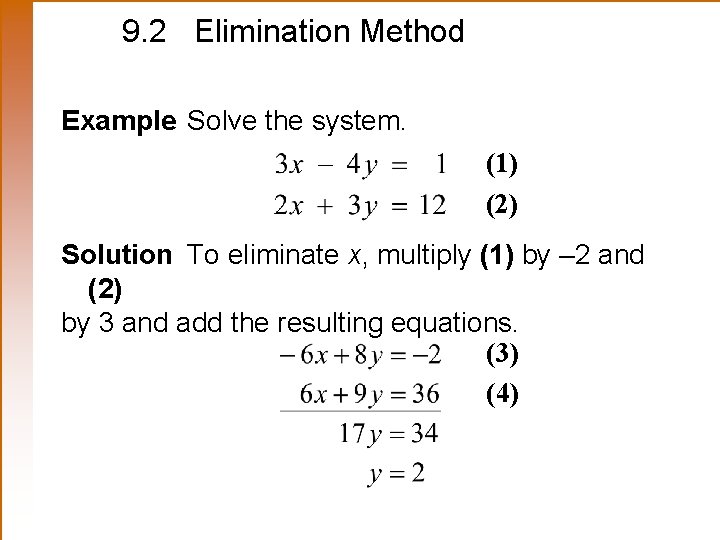 9. 2 Elimination Method Example Solve the system. (1) (2) Solution To eliminate x,