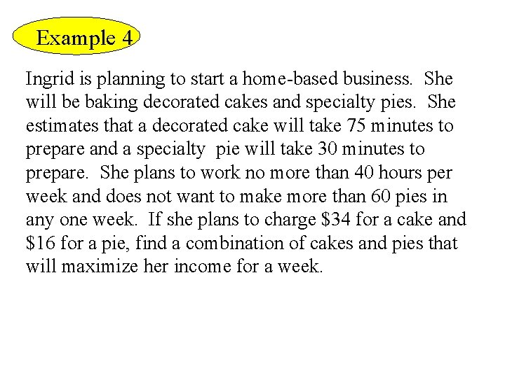 Example 4 Ingrid is planning to start a home-based business. She will be baking