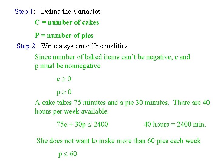 Step 1: Define the Variables C = number of cakes P = number of