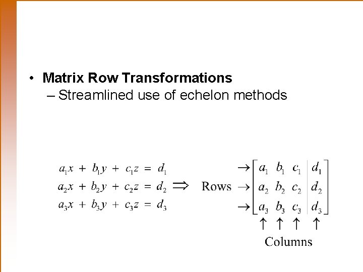  • Matrix Row Transformations – Streamlined use of echelon methods 