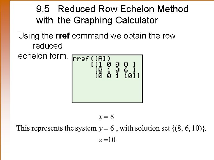 9. 5 Reduced Row Echelon Method with the Graphing Calculator Using the rref command