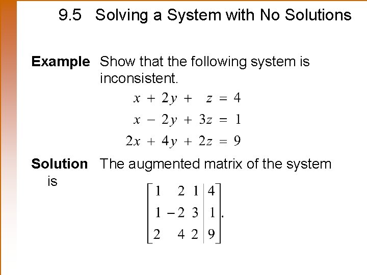 9. 5 Solving a System with No Solutions Example Show that the following system