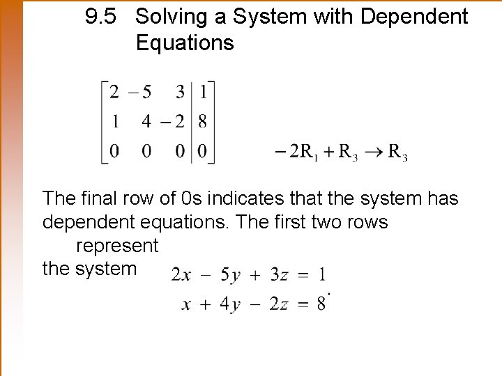 9. 5 Solving a System with Dependent Equations The final row of 0 s