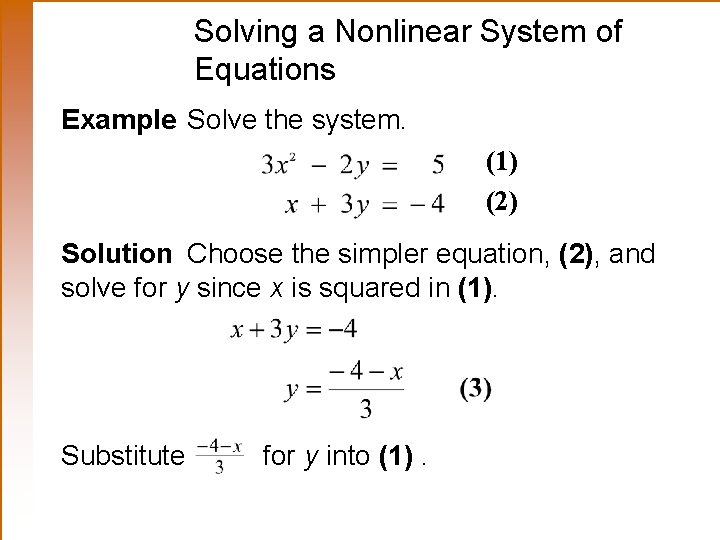Solving a Nonlinear System of Equations Example Solve the system. (1) (2) Solution Choose