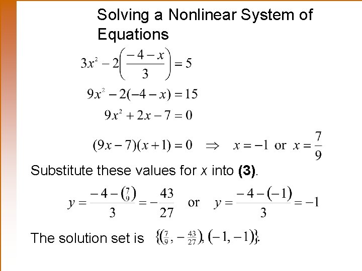 Solving a Nonlinear System of Equations Substitute these values for x into (3). The