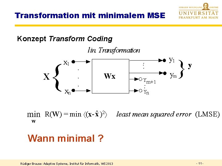 Transformation mit minimalem MSE Konzept Transform Coding lin. Transformation x 1 { X xn