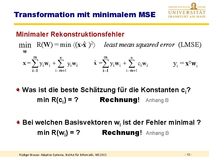 Transformation mit minimalem MSE Minimaler Rekonstruktionsfehler R(W) = min (x- )2 least mean squared
