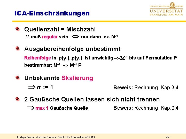 ICA-Einschränkungen Quellenzahl = Mischzahl M muß regulär sein nur dann ex. M-1 Ausgabereihenfolge unbestimmt