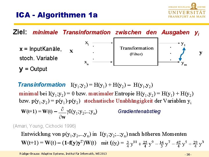 ICA - Algorithmen 1 a Ziel: minimale Transinformation zwischen den Ausgaben yi - x