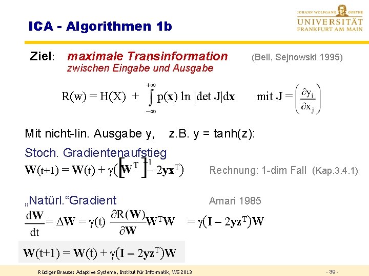 ICA - Algorithmen 1 b Ziel: maximale Transinformation - zwischen Eingabe und Ausgabe R(w)