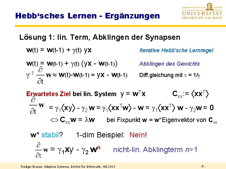 Hebb‘sches Lernen - Ergänzungen Lösung 1: lin. Term, Abklingen der Synapsen w(t) = w(t-1)