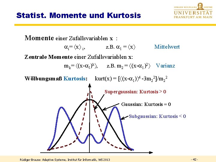 Statist. Momente und Kurtosis Momente einer Zufallsvariablen x : ai= x i, z. B.