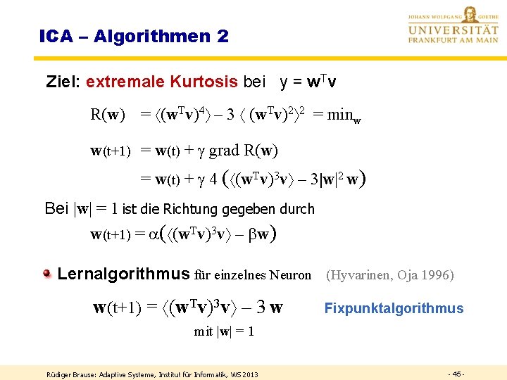 ICA – Algorithmen 2 Ziel: extremale Kurtosis bei y = w. Tv R(w) =