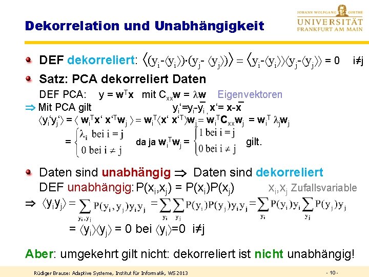 Dekorrelation und Unabhängigkeit DEF dekorreliert: (yi- yi ) (yj- yj ) = yi- yi